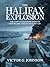 The Halifax Explosion: The story of a maritime disaster that became Canada’s deadliest day