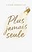 PLUS JAMAIS SEULE (French Edition)
