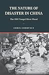 The Nature of Disaster in China: The 1931 Yangzi River Flood (Studies in Environment and History) The Nature of Disaster in China: The 1931 Yangzi River Flood (Studies in Environment and History)