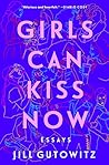 Girls Can Kiss Now: Essays Book cover for Girls Can Kiss Now: Essays