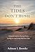 The Tides Don’t Rush:: A Co...