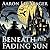 Beneath the Fading Sun by Aaron Yeager