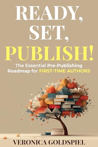 Ready, Set, Publish!: The Essential Pre-Publishing Roadmap for First-Time Authors (Writers and Authors Series)