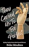 They Carved Us To Be Perfect