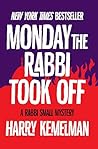 Monday the Rabbi ...