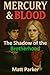 Mercury & Blood: The Shadow...