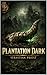 Plantation Dark: A Dark Fan...