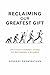 Reclaiming Our Greatest Gift by Akshaay Swaminathan Reclaiming Our Greatest Gift by Akshaay Swaminathan