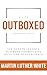 Outboxed: A Life Uncontaine...