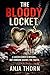 The Bloody Locket : What Ha...