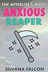 The Afterlife's Most Anxious Reaper by Silvana Falcon