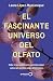 El fascinante universo del olfato: Todo lo que siempre quisiste saber sobre el sentido más misterioso