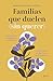 Familias que duelen (sin querer) by Marta Martínez Novoa