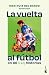 La vuelta al fútbol en 80 (+20) historias