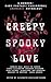 Creepy Spooky Love: A Horror / Dark Fantasy / Paranormal + Romance Anthology