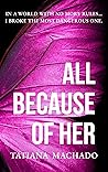 All Because of Her