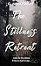 The Stillness Retreat by C.A. Mattingly