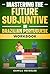 Master the FUTURO DO SUBJUNTIVO Conjugation in Brazilian Portuguese WORKBOOK: Regulars and All Irregular Verbs + Exercises + examples & answers! (Future Subjuntive) (Portuguese Verb Trainer Book 9)