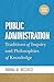 Public Administration: Traditions of Inquiry and Philosophies of Knowledge, updated edition