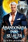 Abandonada por su Alfa by Gertty Rudraw