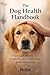 The Dog Health Handbook: Un...
