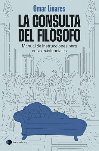 La consulta del filósofo: Manual de instrucciones para crisis existenciales (Vivir hoy) (Spanish Edition)