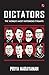 DICTATORS: The World’s Most...