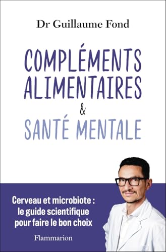 Compléments alimentaires et Santé mentale: Cerveau et microbiote : le guide scientifique pour faire le bon choix (Paperback)