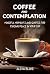 Coffee and Contemplation: M...