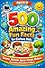 500 Amazing Fun Facts for C...