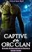Captive of the Orc Clan by Serafina Ray