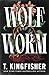 Wolf Worm by T. Kingfisher