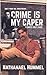 Crime Is My Caper: A Nate C...