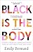 Black is the Body: Stories ...