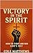 Victory in the Spirit: How ...