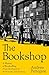 The Bookshop: A History of Bookselling From the Dawn of Print to the 21st Century