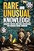 Rare and Unusual Knowledge ...