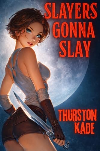 Slayers Gonna Slay: An Urban Fantasy Harem Adventure (A Vampire Hunter Harem Romance Book 1)