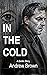 In the Cold by Andrew         Brown