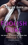 Foolish Duke (The Dukes of Double Bay Book 2)