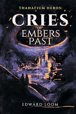 Cries of Embers Past (Thanatium Heros #2)