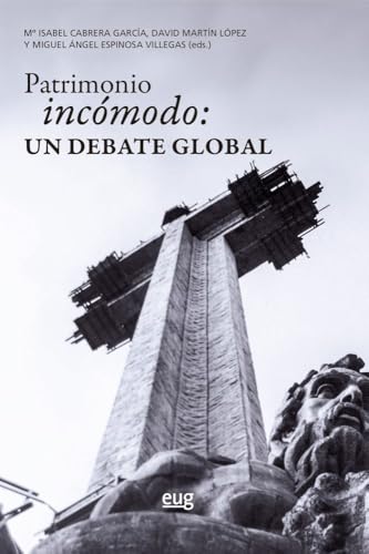 Patrimonio incómodo, un debate global: un debate global (Paperback)