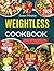 Weightless Cookbook by Susan Winston