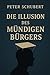 Die Illusion des mündigen B...