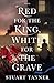 Red For The King, White For...