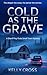 Cold As The Grave by Kelly Cross