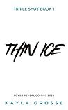 Thin Ice by Kayla Grosse