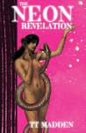 The Neon Revelation by T.T. Madden The Neon Revelation by T.T. Madden