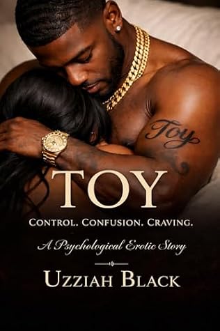 Toy: A Psychological Erotic Story By Uzziah Black