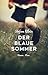 Der blaue Sommer: Roman